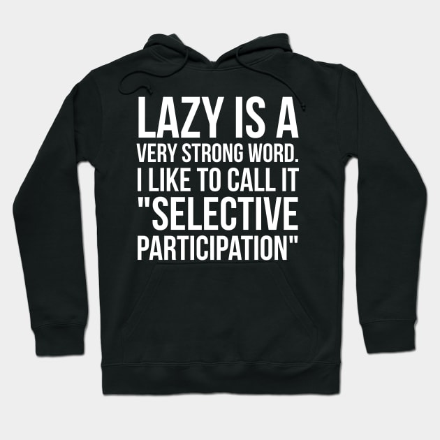 Lazy Is A Very Strong Word Hoodie by evokearo